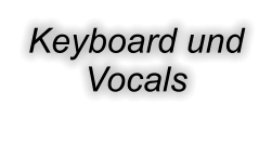 Keyboard und Vocals