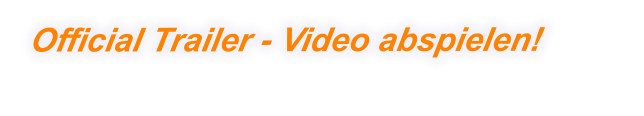 Official Trailer - Video abspielen!